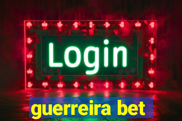 guerreira bet